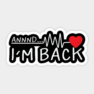 Funny Heart Attack Survivor And Im Back Sticker